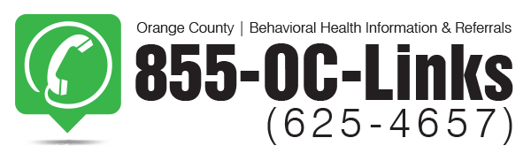 Orange County Behavioral Health Information & Referrals 855-OC-Links (625-4657) or TDD Number: 714-834-2332