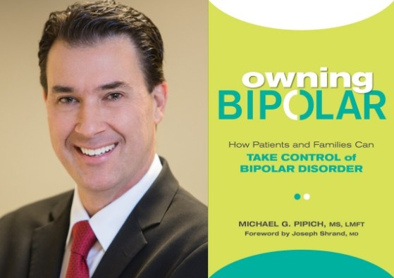 Owning Bipolar: How Patients and Families Can Take Control of Bipolar Disorder by Michael G. Pipich, MS, LMFT. Foreword by Joseph Shrand, MD.