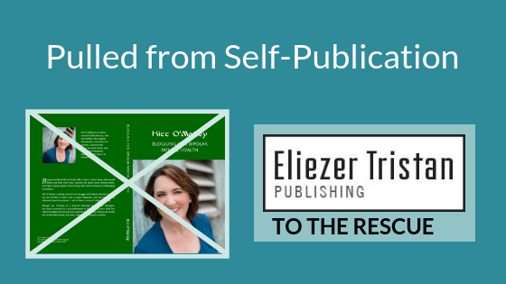 Pulled from Self-Publication. Kitt O'Malley Blogging for Bipolar Mental Health. Eliezer Tristan Publishing to the Rescue.